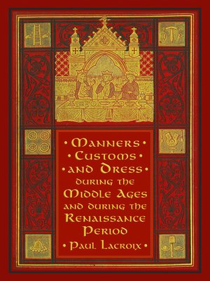 cover image of Manners, Customs, and Dress during the Middle Ages and during the Renaissance Period